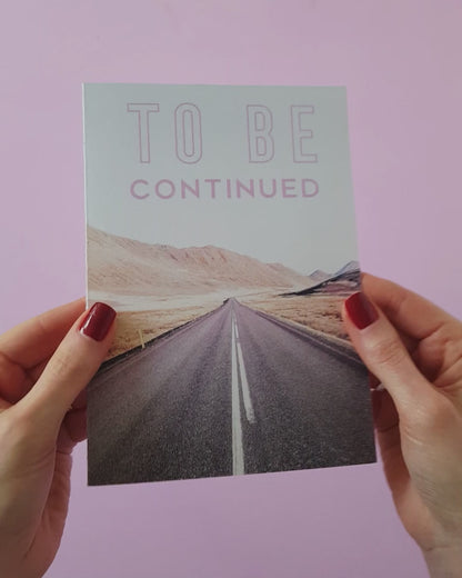 To Be Continued Greetings Card