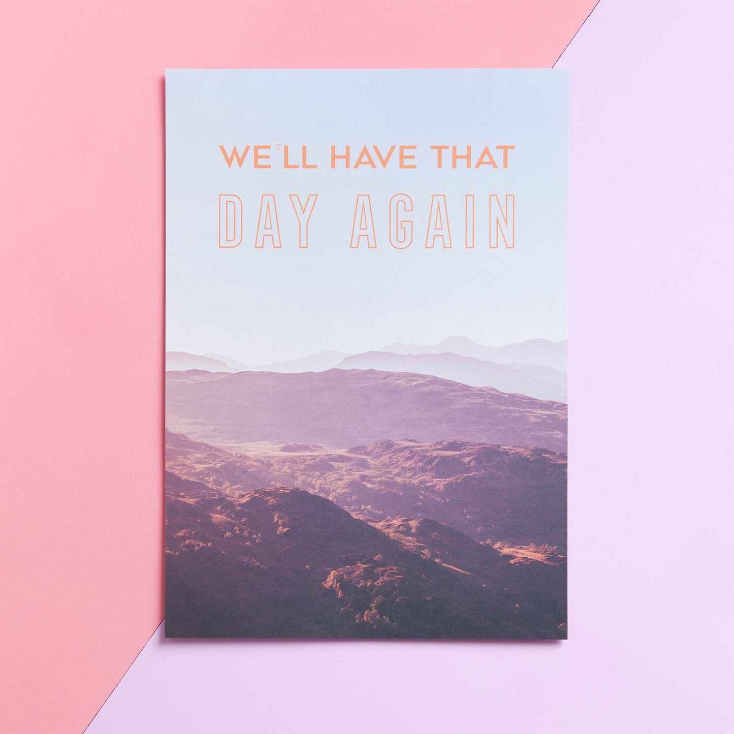 We'll Have That Day Print