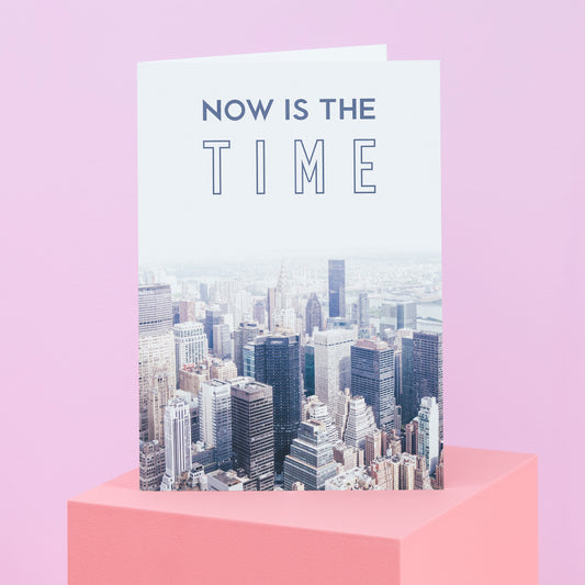 Now is the Time Greetings Card