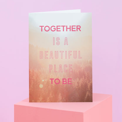 Together is a Beautiful Place to be Greetings Card