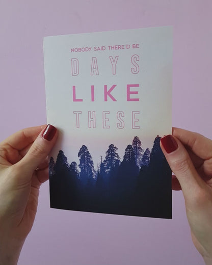 Days Like These Greetings Card