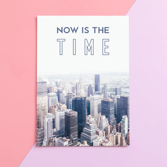 Now is the Time Print